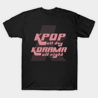 KPOP All Day, KDRAMA All Night T-Shirt